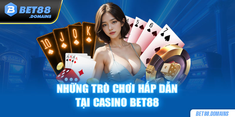 Những trò chơi hấp dẫn tại casino Bet88