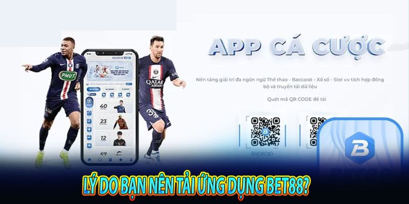 Lý do game thủ nên tải app Bet88