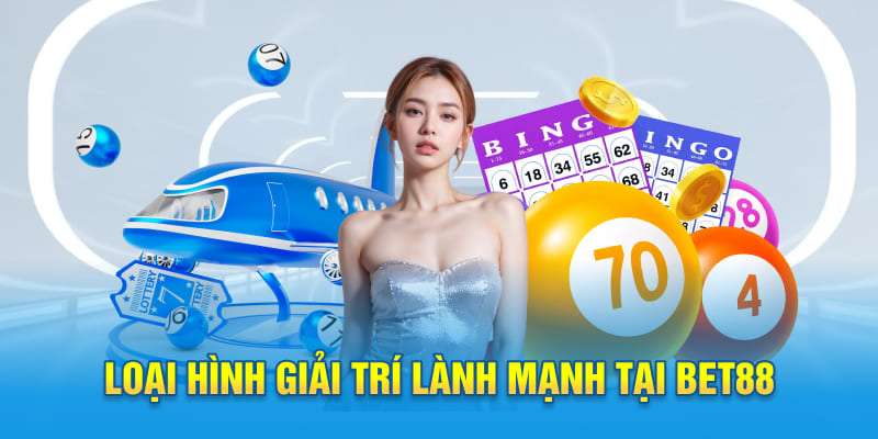 Loại hình giải trí lành mạnh tại Bet88