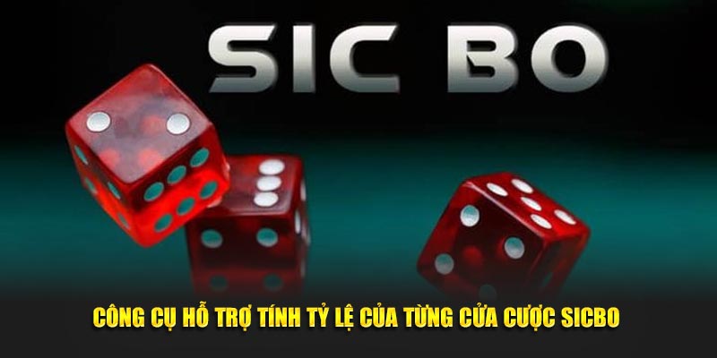 Công cụ hỗ trợ tính tỷ lệ của từng cửa cược sicbo 