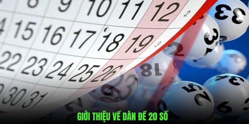 Những nét chính giới thiệu về dàn đề 20 số