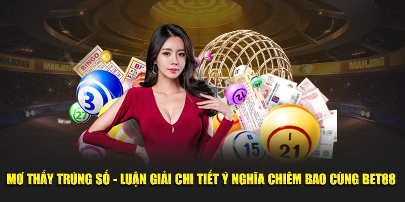 Mơ thấy trúng số bet88